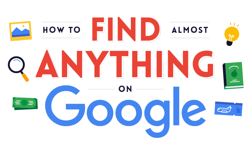 How to Find Almost Anything on Google